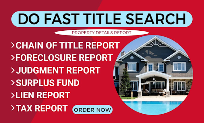 provide property title search, chain of title, open liens and surplus funds