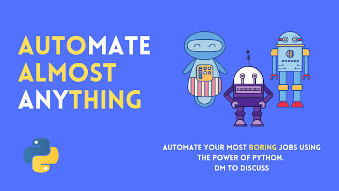 Automate your boring jobs using python by Vihaan_sethi | Fiverr