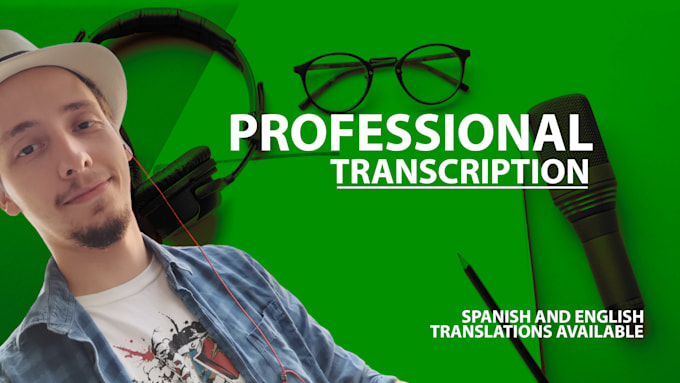 Do professional transcripts in english or spanish by Gabriel150293 Fiverr