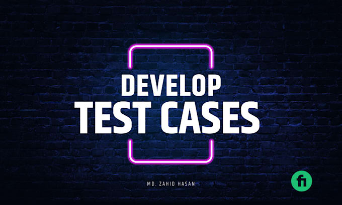 develop test cases and run test cases for your website or app