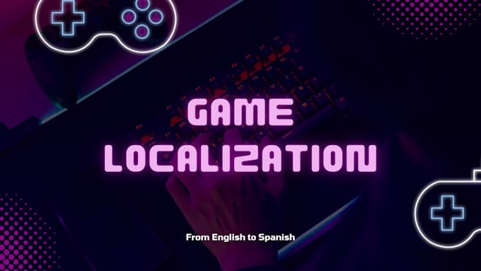 Translate your video game into spanish latin america by Karinagargiulo ...