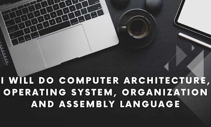 computer architecture, operating system, organization and assembly language