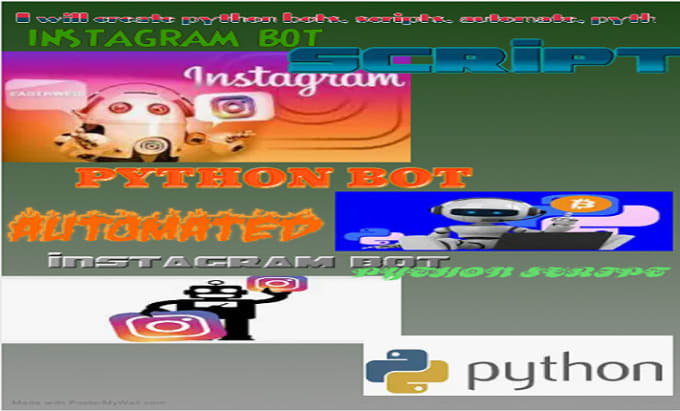 Create python bots, scripts, automate, python script, instagram ...