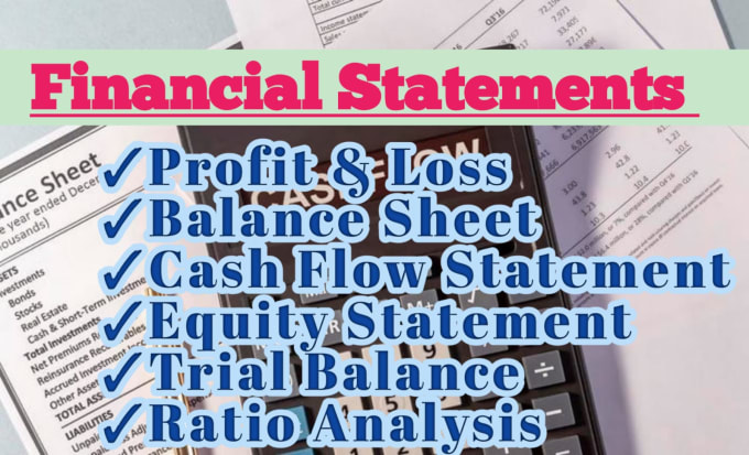 Prepare financial statements, profit and loss, balance sheet by