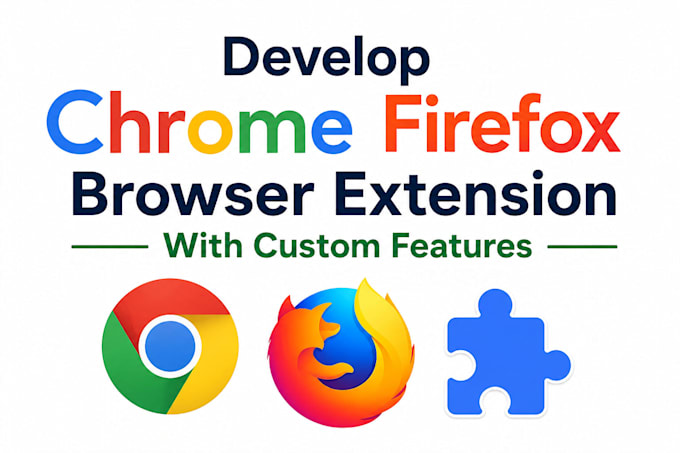 develop chrome firefox browser extension with custom features