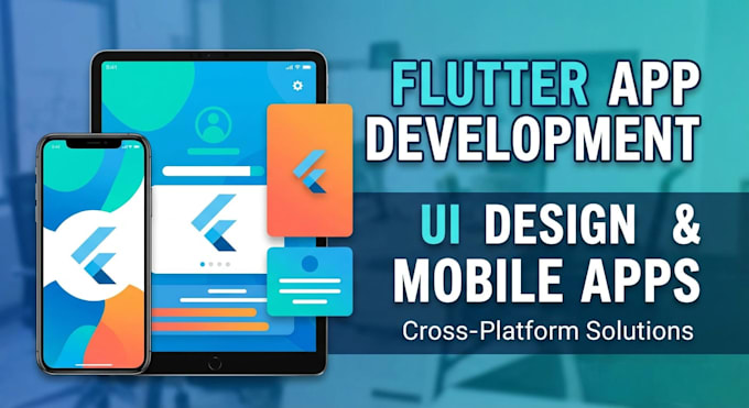 do flutter app development, flutter UI, flutter mobile apps