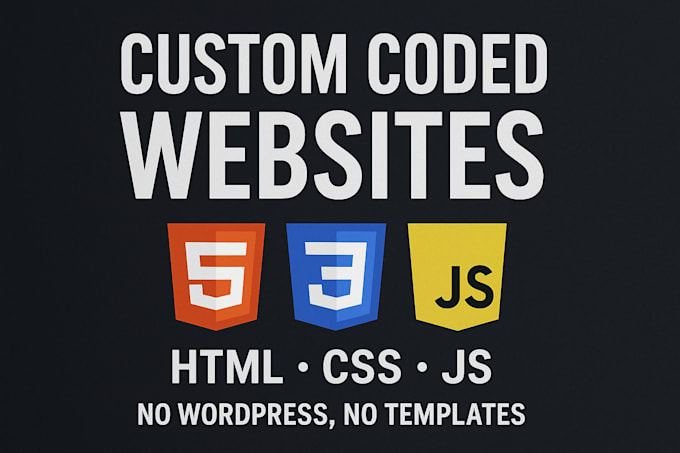 build a custom coded responsive website with HTML, CSS, js