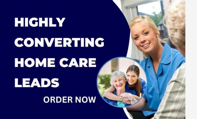 Generate highly converting home care leads medicare elderly health care ...