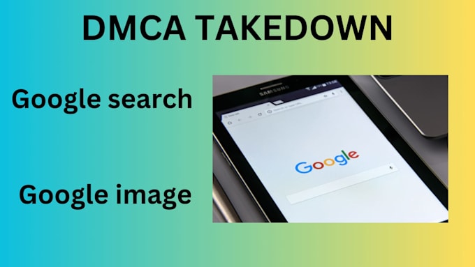 send dmca takedown notice to remove copyright infringing content from google