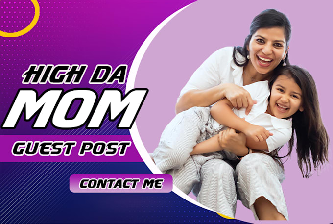 get you quality backlinks from high da parenting and mom websites