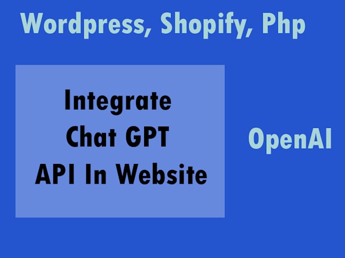integrate chat gpt API into wordpress, shopify, react, php