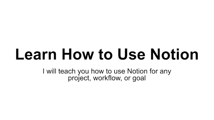 teach you how to use notion for any project or goal