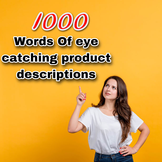Write 1000 words of eye catching product descriptions by Wenura1 Fiverr