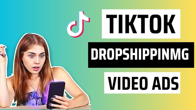 create dropshipping video ads for tiktok