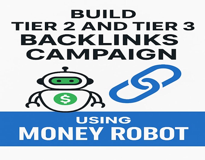 build tier 2 and tier 3 backlinks campaign using money robot