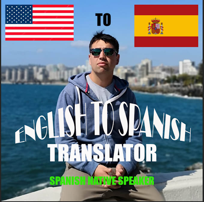 Translate from english to spanish in a professional manner by Fernandoxxx Fiverr