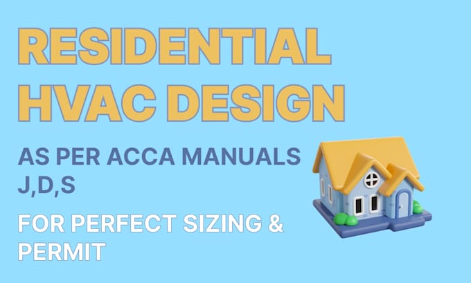 Design residence hvac with manuals j, d, s and cad drawings by Mohammed