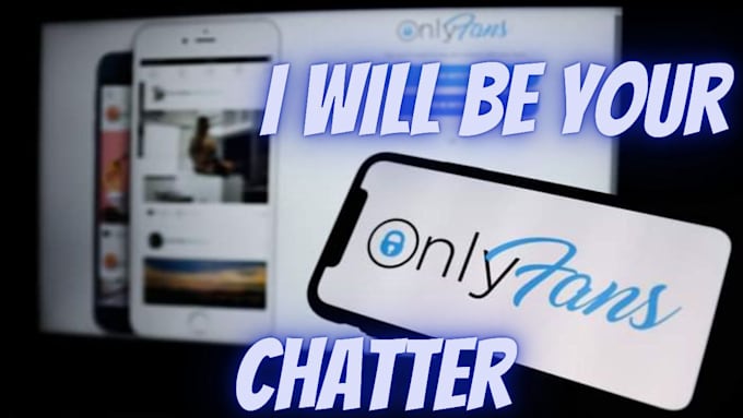 be your onlyfans chatter