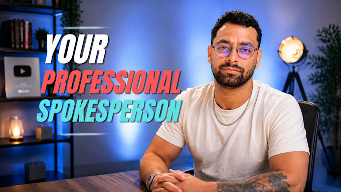 be your professional spokesperson