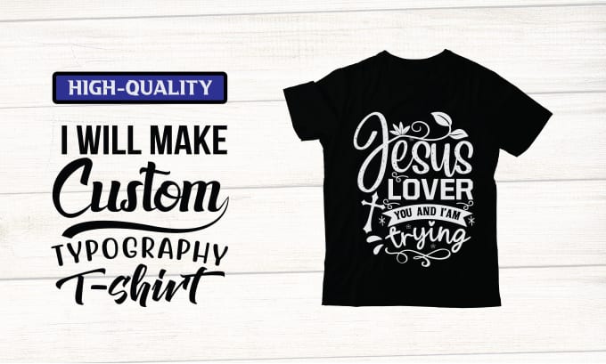 Do high quality custom typography t shirt design for your shop by ...