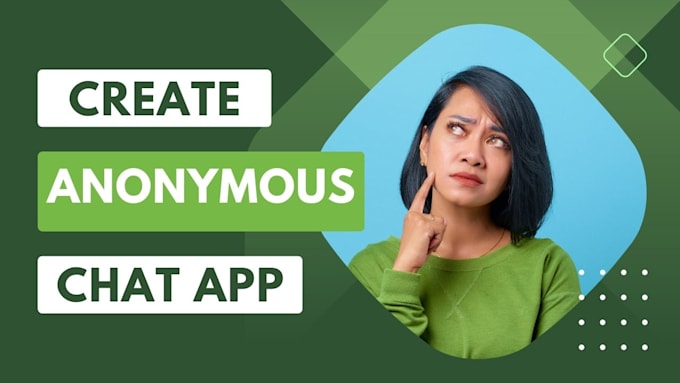create anonymous chat app for you