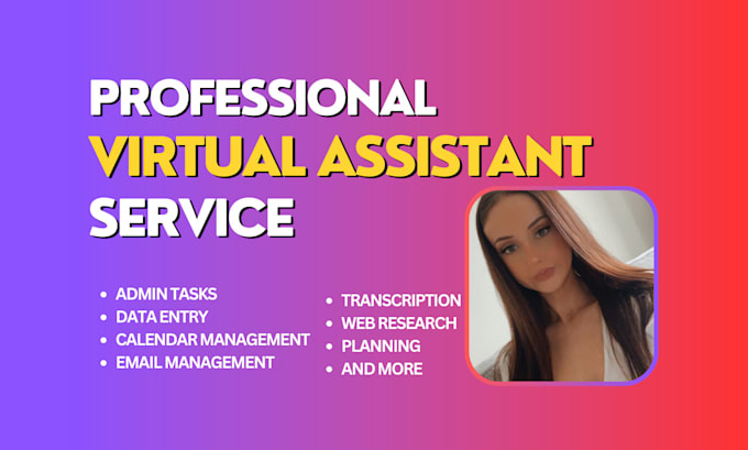 be your virtual assistant for business or personal tasks