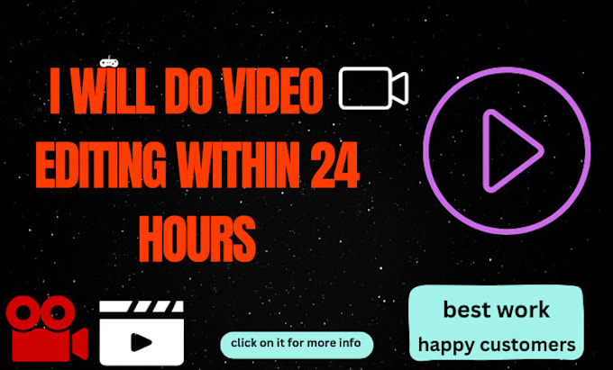 do video editing within 24 hours