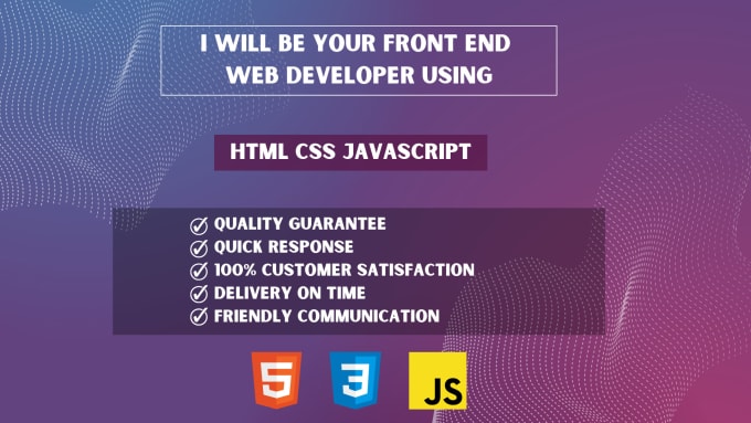 Be your front end web developer using html, css, javascript by ...