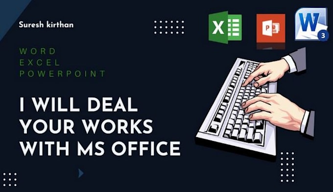 Do microsoft office word, excel and powerpoint projects by Suresh ...