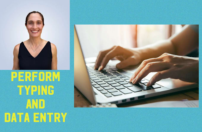 perform typing, data entry, and data analysis