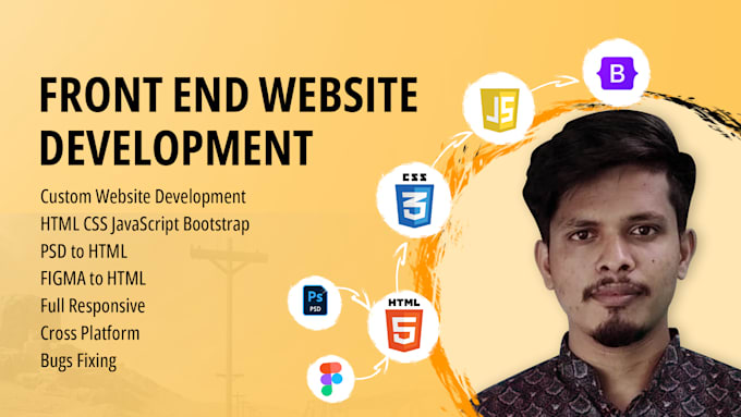 Be your front end website developer using html, css, javascript and ...
