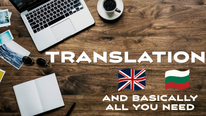 Translate everything from english to bulgarian by Denisnovakov | Fiverr