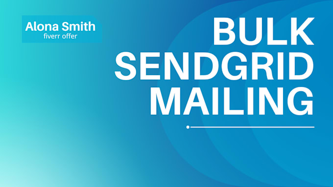 Do bulk mailing with sendgrid by Surfsaversgroup | Fiverr