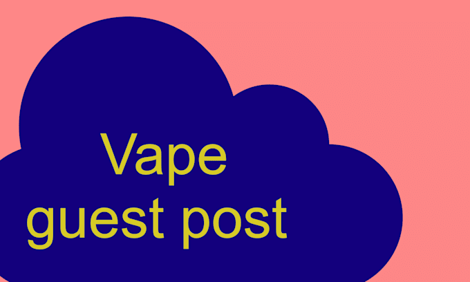 vape guest post on my site