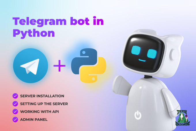 Do create telegram bot in python by Tech___wizards | Fiverr