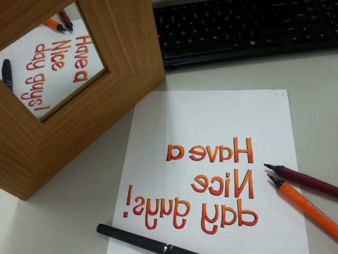 Write anything inversely so you can read it through mirror reflection