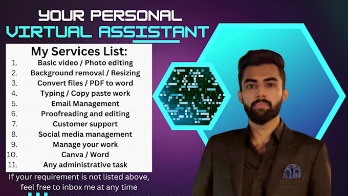 be your personal virtual assistant or manage any work