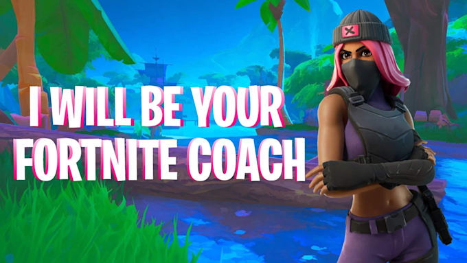 be your best fortnite coach