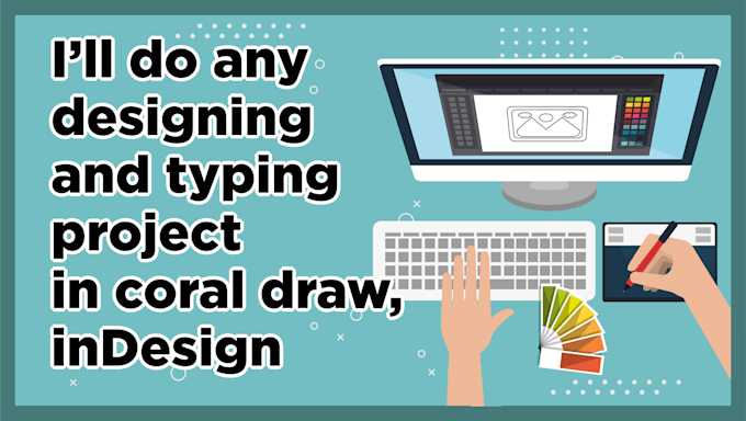 do any designing and typing project in coral draw, indesign