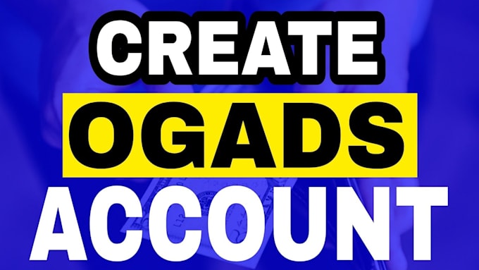 create ogads acoount in your name