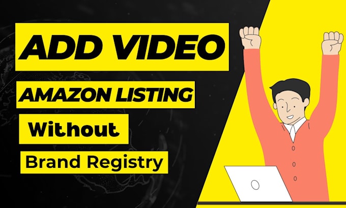 add video to your amazon listing as 7th image without brand registry