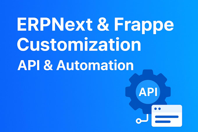 customize erpnext, build frappe apps and develop apis