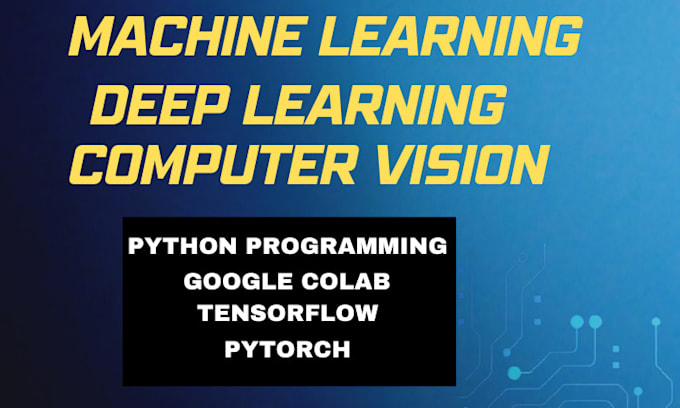 Do machine learning, deep learning and computer vision task by ...