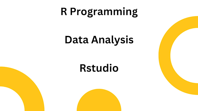Assist you in r programming r studio data analysis in r, rstudio by ...