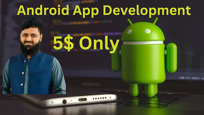 be your android app developer for android app development