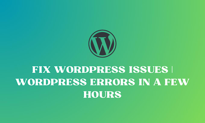 fix wordpress issues, fix wordpress errors in 1 hour