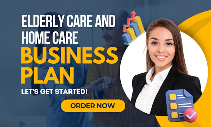create elderly care, home care, medical or childcare business plan or pitch deck
