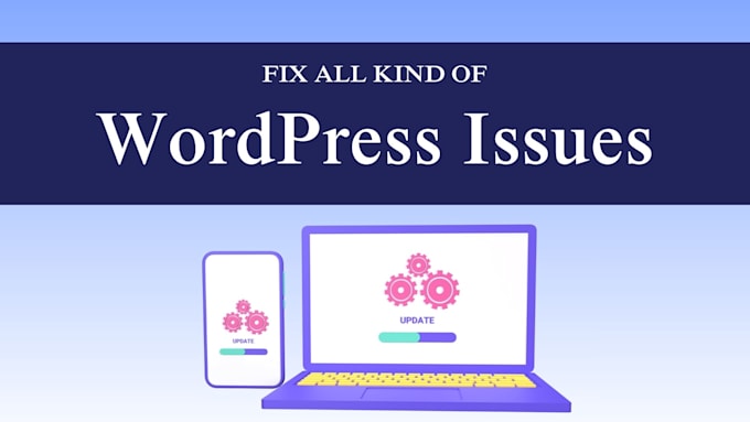 provide wp help and fix wordpress issues, bugs, HTML, CSS