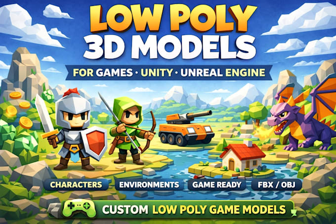 create low poly 3d models for games, unity, unreal engine
