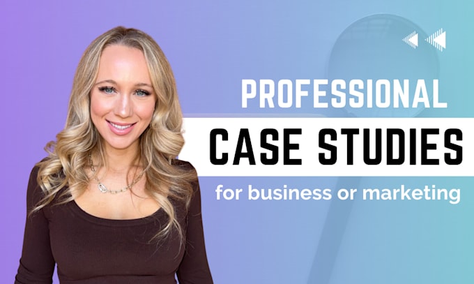 write a compelling case study for your business